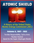 Atomic Shield: A History of the United States Atomic Energy Commission (AEC) - Volume II, 1947-1952 - Terrible Responsibility, Call to Arms, Nuclear Arsenal, Quest for the Super (Hydrogen Bomb) - eBook
