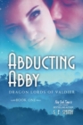 Abducting Abby: Dragon Lords of Valdier Book 1 - eBook
