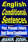 English Conditional Sentences: Past, Present, Future; Real, Unreal Conditionals - eBook