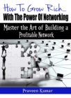 How to Grow Rich with the Power of Networking - eBook