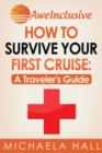 How To Survive Your First Cruise: A Traveler's Guide - eBook