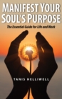 Manifest Your Soul's Purpose: The Essential Guide for Life and Work - eBook