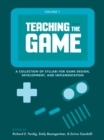 Teaching the Game : A collection of syllabi for game design, development, and implementation, Vol. 1 - eBook
