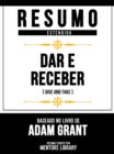 Resumo Estendido - Dar E Receber (Give And Take) - Baseado No Livro De Adam Grant - eBook