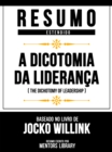 Resumo Estendido - A Dicotomia Da Lideranca (The Dichotomy Of Leadership) - Baseado No Livro De Jocko Willink - eBook