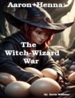 Aaron+Henna: The Witch-Wizard War - eBook
