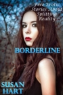 Borderline: Five Erotic Stories About Splitting Reality - eBook