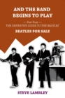 And the Band Begins to Play. Part Four: The Definitive Guide to the Beatles' Beatles For Sale - eBook