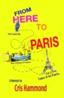 From Here To Paris: Get laid off. Buy a barge in France. Take it to Paris. - eBook