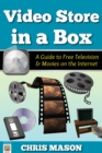 Video Store in a Box: A Guide to Free Television and Movies on the Internet - eBook