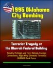 1995 Oklahoma City Bombing: Terrorist Tragedy at the Murrah Federal Building - Timothy McVeigh and Terry Nichols, Foreign Connections, Right-Wing Domestic Terrorists, OKBOMB Task Force - eBook