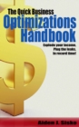 The Quick Business Optimizations Handbook : Explode Your Income, Plug The Leaks In Record Time! - eBook