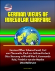 German Views of Irregular Warfare: Hessian Officer Johann Ewald, Carl von Clausewitz, Paul von Lettow-Vorbeck, Otto Skorzeny in World War II, Commando Raid, Friedrich von der Heydte, Otto Heilbrunn - eBook