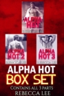 Alpha Hot: Box Set (All Three Parts) - eBook