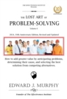 Lost Art of Problem Solving: How to add greater value by anticipating problems, determining their cause, and selecting the best solution from competing alternatives. - eBook