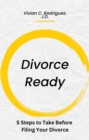 Divorce Ready: 5 Steps to Take Before Filing for Divorce - eBook