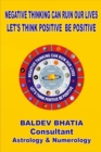 Negative Thinking Can Ruin Our Lives- Let Us Think Positive Be Positv - eBook