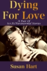 Dying For Love (A Pair Of Sci-Fi/Paranormal Erotic Adult Romances) - eBook