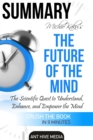 Michio Kaku's The Future of The Mind: The Scientific Quest to Understand, Enhance, and Empower the Mind | Summary - eBook