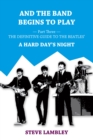 And the Band Begins to Play. Part Three: The Definitive Guide to the Beatles' A Hard Day's Night - eBook