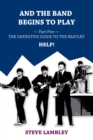 And the Band Begins to Play. Part Five: The Definitive Guide to the Beatles' Help! - eBook