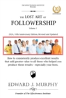 Lost Art of Followership: How to consistently produce excellent results that add greater value to all those who helped you produce those results - especially your boss. - eBook