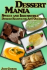 Dessert Mania: Sweet and Irresistible Dessert Recipes for Any Occasions - eBook