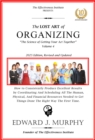 Lost Art of Organizing: How to logically coordinate the scheduling of all the human, physical, and financial resources needed to consistently produce excellent results. - eBook