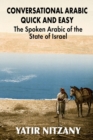 Conversational Arabic Quick and Easy: The Spoken Arabic of the State of Israel - eBook