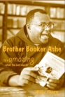 Brother Booker Ashe: It's Amazing What The Lord Can Do - eBook