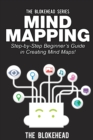 Mind Mapping: Step-by-Step Beginner's Guide in Creating Mind Maps! - eBook