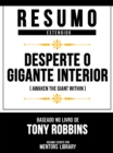 Resumo Estendido - Desperte O Gigante Interior (Awaken The Giant Within) - Baseado No Livro De Tony Robbins - eBook