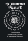 The Illustrated Picatrix: the Complete Occult Classic of Astrological Magic - Book