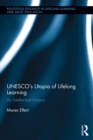UNESCO’s Utopia of Lifelong Learning : An Intellectual History - eBook