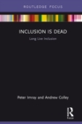 Inclusion is Dead : Long Live Inclusion - eBook