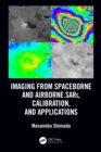 Imaging from Spaceborne and Airborne SARs, Calibration, and Applications - eBook