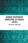Gender Responsive Budgeting in Fragile States : The Case of Timor-Leste - eBook