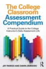 The College Classroom Assessment Compendium : A Practical Guide to the College Instructor's Daily Assessment Life - eBook