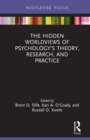 The Hidden Worldviews of Psychology's Theory, Research, and Practice - eBook