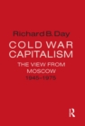 Cold War Capitalism: The View from Moscow, 1945-1975 : The View from Moscow, 1945-1975 - eBook