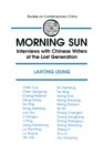 Morning Sun : Interviews with Chinese Writers of the Lost Generation - eBook