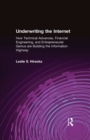 Underwriting the Internet : How Technical Advances, Financial Engineering, and Entrepreneurial Genius are Building the Information Highway - eBook