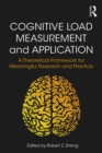 Cognitive Load Measurement and Application : A Theoretical Framework for Meaningful Research and Practice - eBook