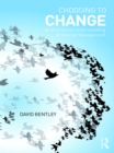 Choosing to Change : An Alternative Understanding of Change Management - eBook