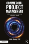 Commercial Project Management : A Guide for Selling and Delivering Professional Services - eBook