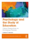 Psychology and the Study of Education : Critical Perspectives on Developing Theories - eBook