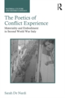 The Poetics of Conflict Experience : Materiality and Embodiment in Second World War Italy - eBook