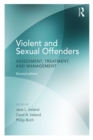 Violent and Sexual Offenders : Assessment, Treatment and Management - eBook