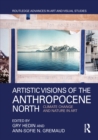Artistic Visions of the Anthropocene North : Climate Change and Nature in Art - eBook