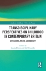 Transdisciplinary Perspectives on Childhood in Contemporary Britain : Literature, Media and Society - eBook